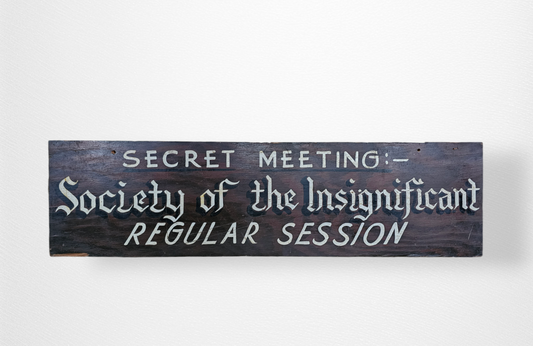 Society Of The Insignificant Sign